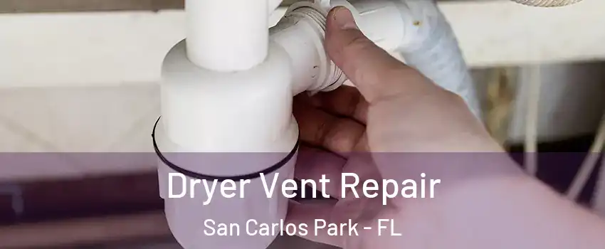 Dryer Vent Repair San Carlos Park - FL