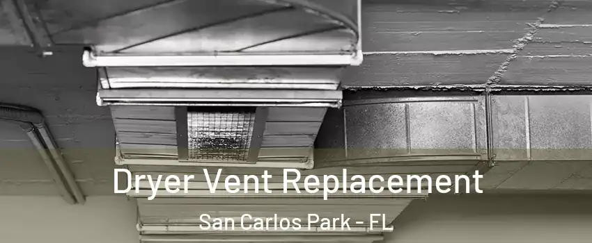  Dryer Vent Replacement San Carlos Park - FL