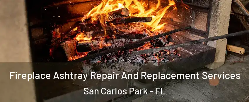 Fireplace Ashtray Repair And Replacement Services San Carlos Park - FL