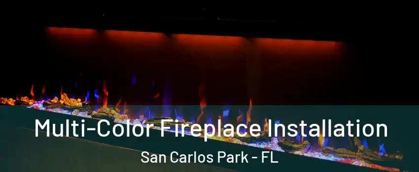  Multi-Color Fireplace Installation San Carlos Park - FL