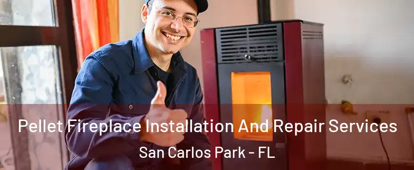  Pellet Fireplace Installation And Repair Services San Carlos Park - FL
