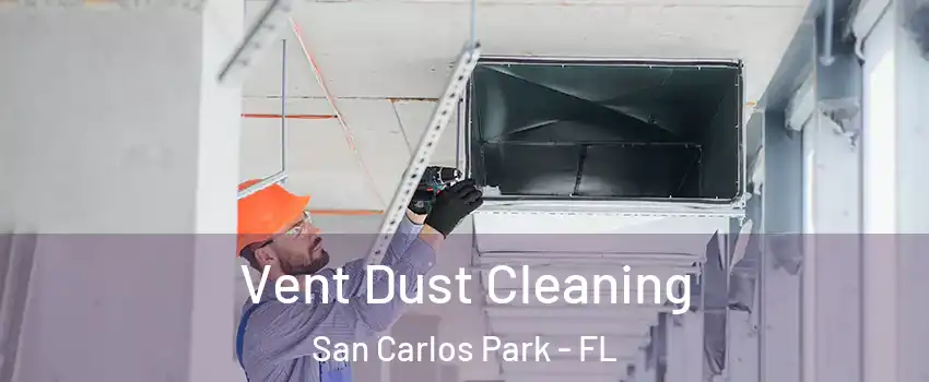Vent Dust Cleaning San Carlos Park - FL