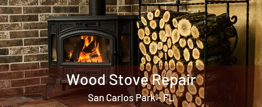 Wood Stove Repair San Carlos Park - FL